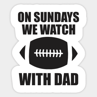 on sundays we watch football with daddy Sticker